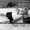 Thatz That (Mix One) - DJ Nipper