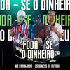 Foda-Se o Dinheiro (Explicit) - Mc Laranjinha&Os Gêmeos Da Putaria