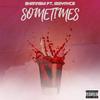 Sometimes (feat. Izzynyce) (Explicit) - Shannski&IZZYNYCE