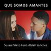 Que Somos Amantes(feat. Aldair Sanchez) - Susan Prieto&Aldair Sanchez