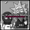 DJ I'm Lady X Aku Meriang X Sakitnya Tuh Disini X Telolet - FourKy YT