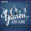 Yaaron (Refresh Version) - Ash King