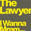 I Wanna Mmm... (Successful Mix) - The Lawyer