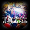 Ela Me Mamou Com Bala Halls (Explicit) - MC Koruja&Funk Mandelão Fluxos&DJ Léo da 17&MC BIBI DRAK&Mc Cyclope