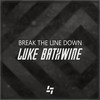 Break the Line Down - Luke Bathwine