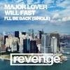 I'll Be Back (Original Mix) - Will Fast&Major Lover