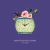 Nem Tudo São Flores - Luis Fortes