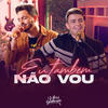 Eu Também Não Vou - Vitor&Guilherme&Pepato Junior&Elcio Di Carvalho&Nando Marx&Flavinho Tinto&Douglas Mello