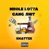 Whole Lotta Gang Shit (Explicit) - Kmattik