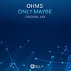 Only Maybe (Original Mix) - Ohms