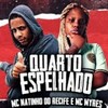 quarto espelhado (Explicit) - Mc Natinho Do Recife&MC Myres