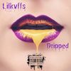 Dripped (Explicit) - Lilkvffs