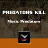 Predators Kill (Original Mix) - Music Predators