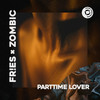 Parttime Lover - Fr!es&Zombic