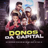 Donos da Capital (Explicit) - Mc Kevin&MC Ryan SP&MC GP&Mc Lele JP&Mc Ig&DJ Nene