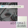 Weirdflexbutok - AbtomAL&DomM