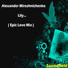 Lily... (Epic Love Mix) - Alexander Miroshnichenko