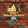 Whip It On The Stove (Explicit) - Doctor P