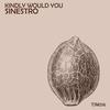 Kindly Would You (Original Mix) - Sinestro