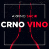 Crno Vino (Explicit) - Arpino Sachi