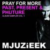Reach Up Higher (Pray For More's In Love With Mjuzieek Mix) - Pray For More&MJ White
