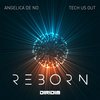 Reborn - Tech Us Out&Angelica de No