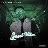 Good Vibe (Explicit) - Tm tek&TDY