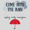 Come into the Rain - Ashley Mills Music