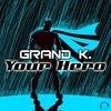 Your Hero (Extended Mix) - Grand K.