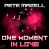 One Moment in Love (Tom Cut Remix) - PETE MAZELL