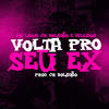 Volta Pro Seu Ex (Explicit) - Mc Leon&JR Boladão&Delleon&Tropa da W&S