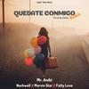 Quedate Conmigo (feat. Mr Aniki, Nachwell, Marvin Star & Fatty Love|Remix) - Chelito El Emperador&Mr Aniki&Nachwell&Marvin Star&Fatty Love