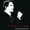 I'd Rather Hurt Myself - Daniel Boaventura