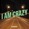 I Am Crazy - DjPhatBeatz