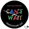 Can't Wait (feat. Nd Friends) (Shakespeare Cut Remix) - Francis Groove&Nd Friends&Shakespeare Cut