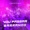 Vou Passar Sarrando (Explicit) - DJ daCattani&Mc Dablio