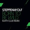 Born To Be Wild (Mathclub Remix) - Steppenwolf