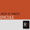 Encule (Explicit) - Jack Is Wack