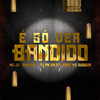 É Só Ver Bandido (Explicit) - Brabas&Dj Ph Da Vp&MC JV&Mc Duduzin