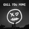 Call You Mine - xo sad