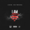 I Am Networq (Explicit) - John Networq