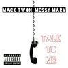 Talk To Me (Explicit) - Mack Twon&Messy Marv