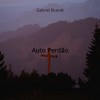 Auto Perdão - Gabriel Brandt&Rafael Bronzoni