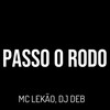 Passo o Rodo (Explicit) - Mc Lekão&DJ Deb