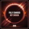 Not Enough (Original Mix) - Fully Charged