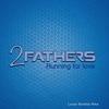 Running for Love (Louis Botella Remix) - 2 Fathers