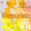 Willkommen Im Paradies (Karl Kayzer Remix) - Kathi Kallauch&Karl Kayzer