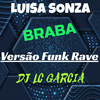 BRABA ,  VERSÃO FUNK RAVE - Dj Lc Garcia