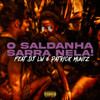 O Saldanha Sarra Nela!(feat. DJ LW) (Explicit) - DJ Patrick Muniz&DJ Saldanha MPC