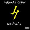 Go Away (Explicit) - Hazmat Crew